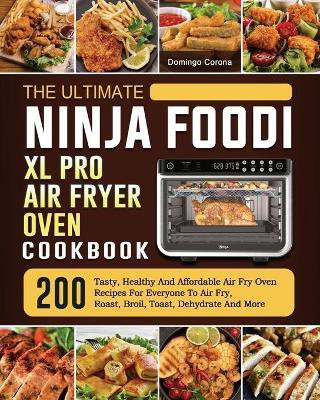 The Ultimate Ninja Foodi XL Pro Air Fryer Oven Cookbook(English, Paperback, Corona Domingo)