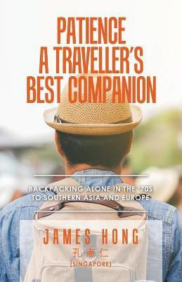 Patience a Traveller's Best Companion(English, Paperback, Hong James)