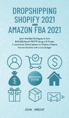 Dropshipping Shopify 2021 and Amazon FBA 2021(English, Hardcover, Wright John)