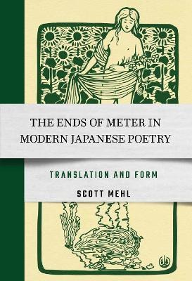 The Ends of Meter in Modern Japanese Poetry(English, Hardcover, Mehl Scott)