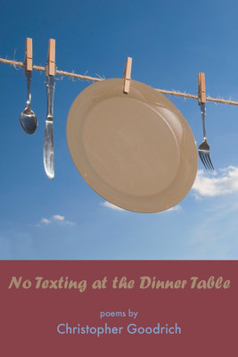 No Texting at the Dinner Table(English, Paperback, Goodrich Christopher)