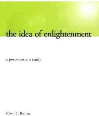 The Idea of Enlightenment(English, Electronic book text, Bartlett Robert)