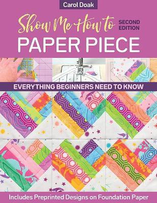 Show Me How to Paper Piece (Second Edition)(English, Paperback, Doak Carol)