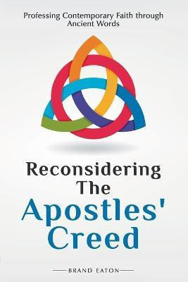 Reconsidering the Apostles' Creed(English, Paperback, Eaton Brand)