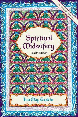 Spiritual Midwifery - 4Th Ed.(English, Paperback, Gaskin Ina May)