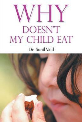 Why Doesn't My Child Eat(English, Paperback, Vaid Sunil Dr.)