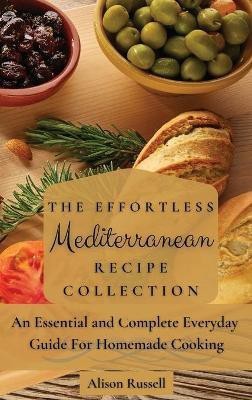 The Effortless Mediterranean Recipe Collection(English, Hardcover, Russell Alison)