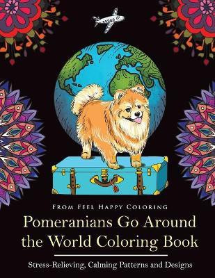 Pomeranians Go Around the World Coloring Book(English, Paperback, Feel Happy Coloring)