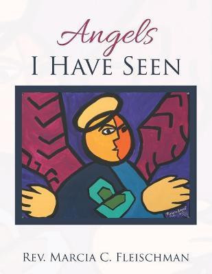 Angels I Have Seen(English, Paperback, Fleischman Marcia C REV)