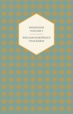 Pendennis - Works OF William Makepeace Thackeray Volume I(English, Paperback, Thackeray William Makepeace)