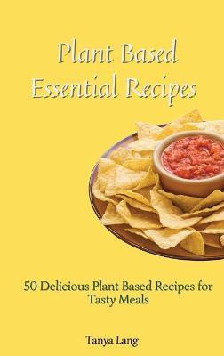 Plant Based Essential Recipes(English, Hardcover, Lang Tanya)