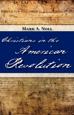 Christians in the American Revolution(English, Paperback, Noll Mark, A.)