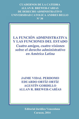 La Funcion Administrativa Y Las Funciones del Estado. Cuatro Amigos, Cuatro Visiones Sobre El Derecho Administrativo En America Latina(Spanish, Paperback, Vidal Ortiz Gordillo)