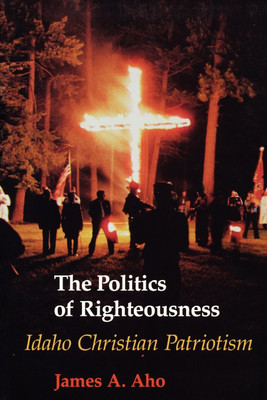 The Politics of Righteousness(English, Paperback, Aho James A.)