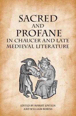 Sacred and Profane in Chaucer and Late Medieval Literature(English, Hardcover, Epstein Robert)