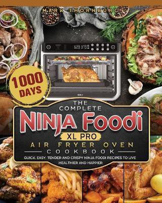 The Complete Ninja Foodi XL Pro Air Fryer Oven Cookbook(English, Paperback, Thornburg Mark)
