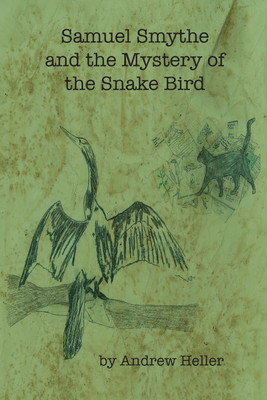 Samuel Smythe and the Mystery of the Snake Bird(English, Paperback, Heller Andrew)