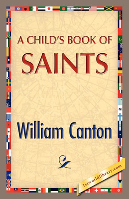 A Child's Book of Saints(English, Paperback, Canton William)