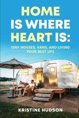 Home is Where Heart Is(English, Paperback, Hudson Kristine)