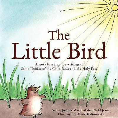 The Little Bird(English, Paperback, Of the Child Jesus Sister Joanna Marie)