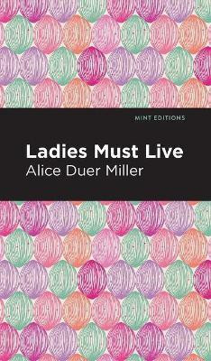 Ladies Must Live(English, Hardcover, Miller Alice Duer)