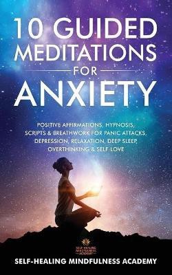 10 Guided Meditations For Anxiety(English, Paperback, Self-Healing Mindfulness Academy)