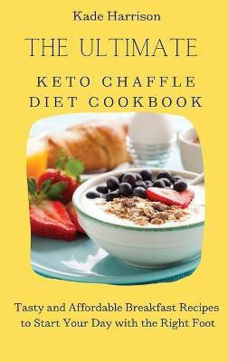 The Ultimate Keto Chaffle Diet Cookbook(English, Hardcover, Harrison Kade)