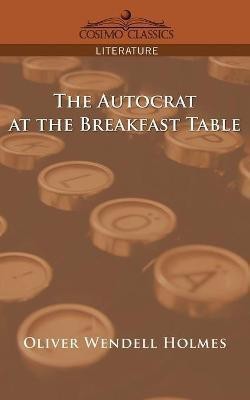 The Autocrat at the Breakfast Table(English, Paperback, Holmes Oliver Wendell)