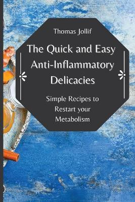 The Quick and Easy Anti-Inflammatory Delicacies(English, Paperback, Jollif Thomas)