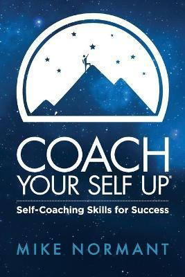 Coach Your Self Up(English, Paperback, Mike Normant)