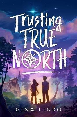 Trusting True North(English, Hardcover, Linko Gina)