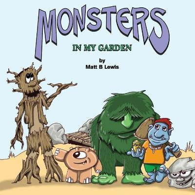 Monsters In My Garden(English, Paperback, Lewis Matt B)