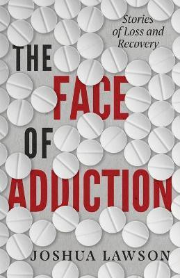 The Face of Addiction(English, Paperback, Lawson Joshua)