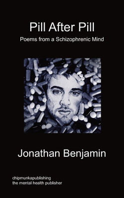 Pill After Pill - Poems from a Schizophrenic Mind(English, Paperback, Benjamin Jonathan)