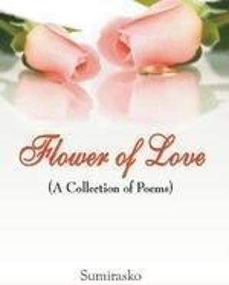 Flowers of Love(English, Hardcover, Sumirasko)