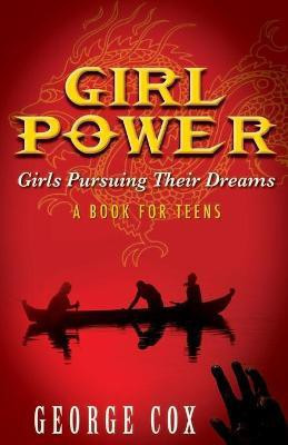 Girl Power Girls Pursuing Their Dreams a Book for Teens(English, Paperback, Cox George)