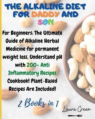 The Alkaline Diet for Daddy and Son(English, Paperback, Green Laura)