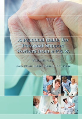 A Practical Guide for Personal Support Workers from A P.S.W.(English, Hardcover, Elliott Elliott Dsw Cyw Cyc Psw Andy)