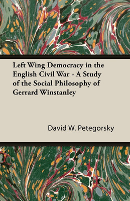 Left Wing Democracy In The English Civil War - A Study of the Social Philosophy of Gerrard Winstanley(English, Paperback, Petegorsky David, W.)