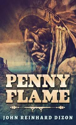 Penny Flame(English, Hardcover, Dizon John Reinhard)