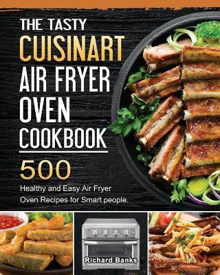 The Tasty Cuisinart Air Fryer Oven Cookbook(English, Paperback, Banks Richard)