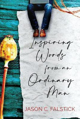 Inspiring Words from an Ordinary Man(English, Paperback, Falstick Jason C)
