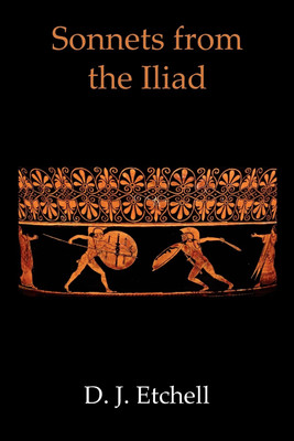 Sonnets from the Iliad(English, Paperback, Etchell David John)