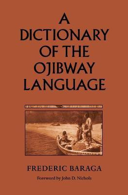 A Dictionary of the Ojibway Language(English, Paperback, Baraga Frederic)