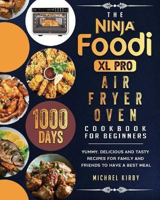 The Ninja Foodi XL Pro Air Fryer Oven Cookbook For Beginners(English, Paperback, Kirby Michael)