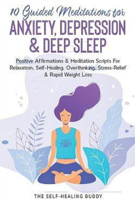 10 Guided Meditations For Anxiety, Depression & Deep Sleep(English, Paperback, The Self-Healing Buddy)