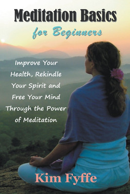 Meditation Basics for Beginners(English, Paperback, Fyffe Kim)