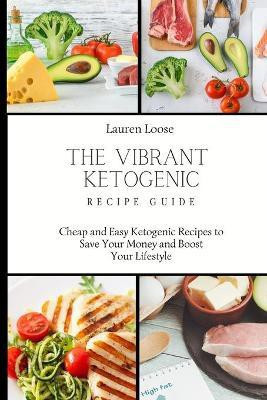 The Vibrant Ketogenic Recipe Guide(English, Paperback, Loose Lauren)