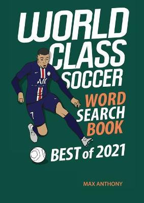 World Class Soccer Word Search Book Best of 2021(English, Paperback, Anthony Max)