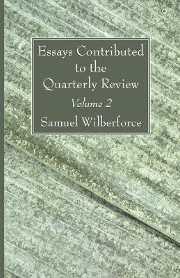 Essays Contributed to the Quarterly Review, Volume 2(English, Paperback, Wilberforce Samuel)